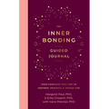 The Inner Bonding Guided Journal: Your Complete Tool for an Inspired, Peaceful & Joyous Life - Paperback