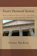 Frost's Password System: Have a different password for thousands of sites and recall them all with ease. - Paperback