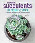 Essential Succulents: The Beginner's Guide - Hardcover
