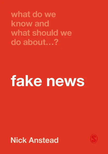 What Do We Know and What Should We Do About Fake News? - Paperback