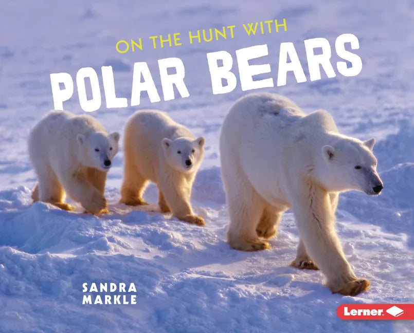 On the Hunt with Polar Bears - Library Binding