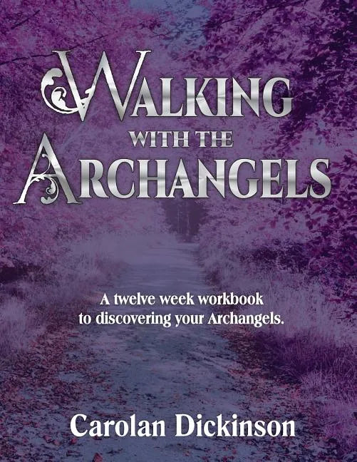 Walking With The Archangels: A twelve-week workbook to discovering your Archangels. - Paperback