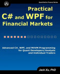 Practical C# and WPF for Financial Markets: Advanced C#, WPF, and MVVM Programming for Quant Developers/Analysts and Individual Traders - Paperback