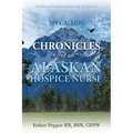 My Calling: Chronicles of an Alaskan Hospice Nurse - Paperback
