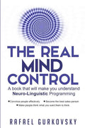 The Real Mind Control: A book that will make you understand Neuro-Linguistic Programming - Paperback