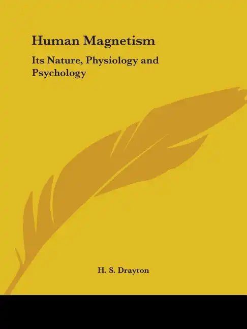 Human Magnetism: Its Nature, Physiology and Psychology - Paperback