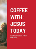 Coffee with Jesus Today: installment next one Coffee with Jesus - Hardcover