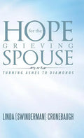 Hope for the Grieving Spouse: Turning Ashes to Diamonds - Hardcover