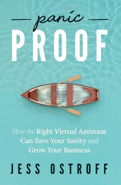 Panic Proof: How the Right Virtual Assistant Can Save Your Sanity and Grow Your Business - Paperback