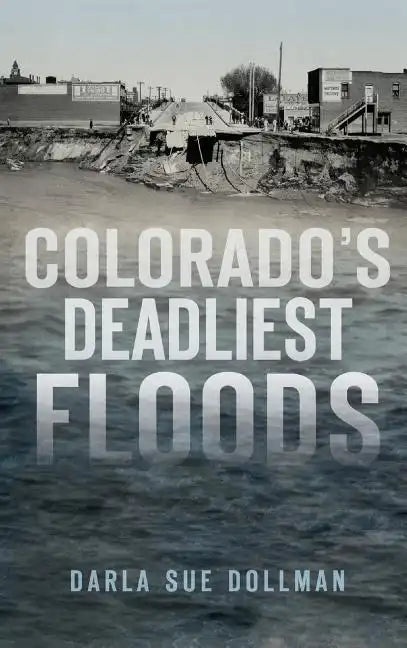 Colorado's Deadliest Floods - Hardcover