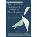 Effective Clinical Practice in the Treatment of Eating Disorders: The Heart of the Matter - Paperback