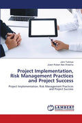 Project Implementation, Risk Management Practices and Project Success - Paperback
