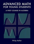Advanced Math for Young Students: A First Course in Algebra - Paperback