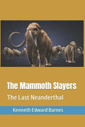 The Mammoth Slayers: The Last Neanderthal - Paperback