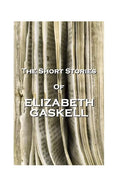 The Short Stories Of Elizabeth Gaskell - Paperback