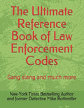 The Ultimate Reference Book of Law Enforcement Codes: Gang slang and much more - Paperback