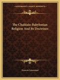 The Chaldaio-Babylonian Religion and Its Doctrines - Paperback