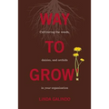 Way To Grow!: Cultivating the Weeds, Daisies, and Orchids in Your Organization - Paperback
