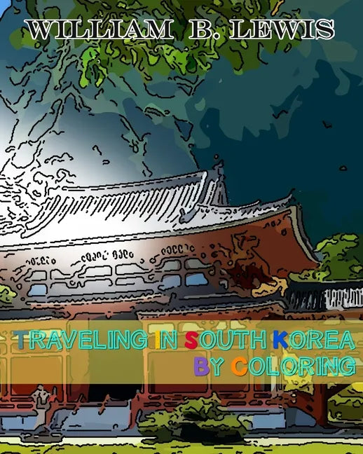 Traveling in South Korea by Coloring - Paperback