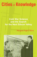 Cities of Knowledge: Cold War Science and the Search for the Next Silicon Valley - Paperback