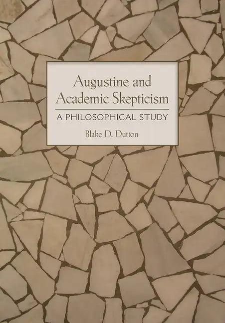Augustine and Academic Skepticism: A Philosophical Study - Hardcover
