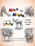 Marv the Moose is on the Loose: A Primer for Young People - Hardcover