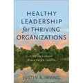 Healthy Leadership for Thriving Organizations - Hardcover