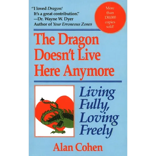 Dragon Doesn't Live Here Anymore: Loving Fully, Living Freely - Paperback