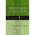 Spirituality Old & New: Recovering Authentic Spiritual Life - Paperback