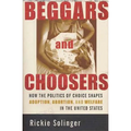 Beggars and Choosers: How the Politics of Choice Shapes Adoption, Abortion, and Welfare in the United States - Paperback