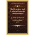The Mysterious And Prophetic History Of Esau Considered: In Connection With The Numerous Prophecies Concerning Edom (1837) - Hardcover