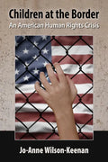 Children at the Border: An American Human Rights Crisis - Paperback