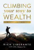 Climbing Your Way to Wealth: How to Navigate Your Retirement - Hardcover