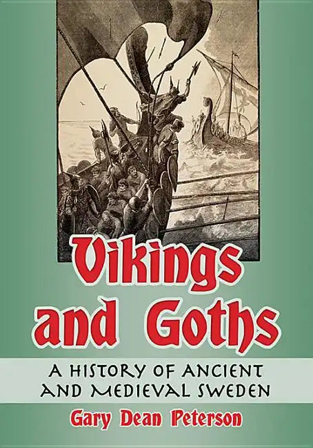 Vikings and Goths: A History of Ancient and Medieval Sweden - Paperback