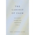 The Cabinet of Calm: Soothing Words for Troubled Times - Paperback