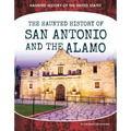 Haunted History of San Antonio and the Alamo - Library Binding