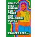 Healthy Chest Binding for Trans and Non-Binary People: A Practical Guide - Paperback