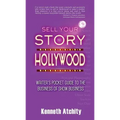 Sell Your Story to Hollywood: Writer's Pocket Guide to the Business of Show Business - Paperback