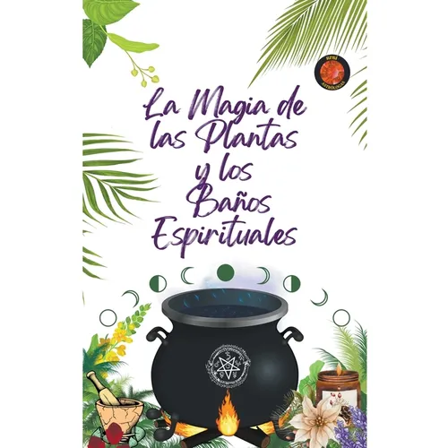 La Magia de las Plantas y los Baños Espirituales - Paperback