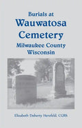 Burials at Wauwatosa Cemetery, Milwaukee County, Wisconsin - Paperback