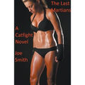 The Last Martians (A Catfight Novel) - Paperback
