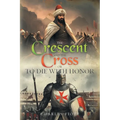 The Crescent and the Cross: Or to Die with Honor - Paperback