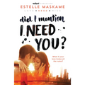 Did I Mention I Need You? - Paperback