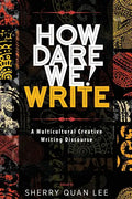 How Dare We! Write: A Multicultural Creative Writing Discourse - Paperback