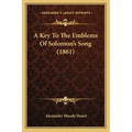 A Key To The Emblems Of Solomon's Song (1861) - Paperback