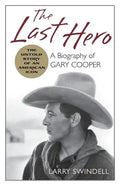 The Last Hero: A Biography of Gary Cooper - Paperback