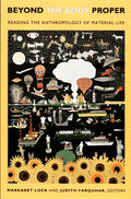 Beyond the Body Proper: Reading the Anthropology of Material Life - Paperback