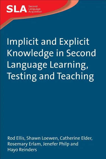Implicit and Explicit Knowledge in Second Language Learning, Testing and Teaching - Paperback