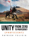 Unity from Zero to Proficiency (Proficient): A step-by-step guide to creating your first 3D Role-Playing Game - Paperback