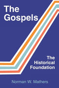 The Gospels The Historical Foundation - Paperback
